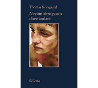 Libri Korsgaard Thomas - Nessun Altro Posto Dove Andare