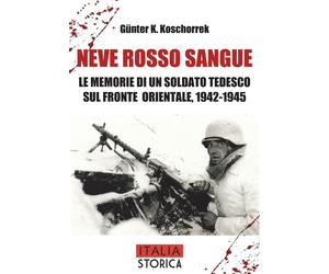 Libri Koschorrek GÃ¼nter K. - Neve Rosso Sangue. Le Memorie Di Un Soldato Tedesc