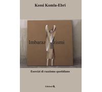 Libri Kossi Komla-Ebri / CÃ©cile Kyenge - Imbarazzismi. Esercizi Di Razzismo Quo