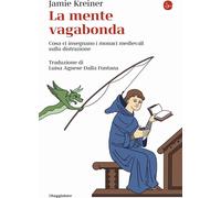 Libri Kreiner Jamie - La Mente Vagabonda. Cosa Ci Insegnano I Monaci Medievali S