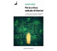 Libri Krief HervÃ© - Per La Critica Radicale Di Internet. Il Flebile Lume Di Can