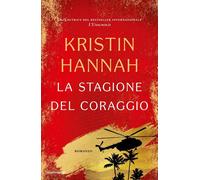 Libri Kristin Hannah - La Stagione Del Coraggio