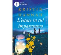 Libri Kristin Hannah - L'estate in cui imparammo a volare - 2021