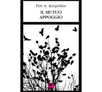 Libri Kropotkin Pëtr A. - Il Mutuo Appoggio