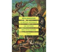 Libri Kropotkin Pëtr A. - Il Mutuo Appoggio. Un Fattore Dell'evoluzione