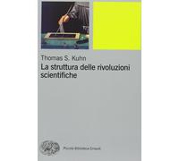 Libri Kuhn Thomas S. - La Struttura Delle Rivoluzioni Scientifiche
