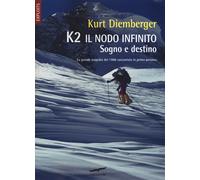 Libri Kurt Diemberger - K2 Il Nodo Infinito. Sogno E Destino. Nuova Ediz.