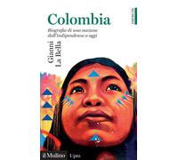 Libri La Bella Gianni - Colombia. Biografia Di Una Nazione Dall'indipendenza A O