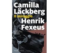 Libri LÃ¤ckberg Camilla / Henrik Fexeus - Il Miraggio