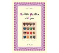 Libri La Cola Faris - Scritti Di Araldica E D'epica. Nuova Edizione Di Emblemata