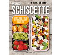 Libri La cucina salutare - Le Mie Schiscette. Ricette Buone E Veloci Da Portare