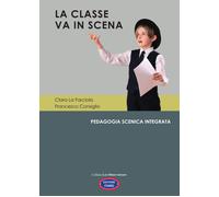 Libri La Farciola Clara / Francesco Consiglio - La Classe Va In Scena. Pedagogia