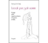 Libri La Forgia Francesca - Locali Per Soli Uomini. Viaggio Nella Rappresentanza