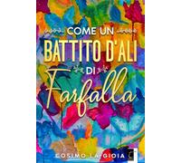 Libri La Gioia Cosimo - Come Un Battito D'ali Di Farfalla