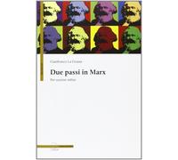 Libri La Grassa Gianfranco - Due Passi In Marx. Per Uscirne Infine