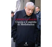 Libri La Malfa Giorgio - Cuccia E Il Segreto Di Mediobanca