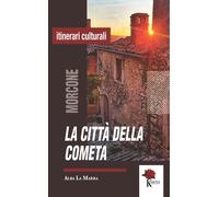 Libri La Marra Alba - La Citta Della Cometa. Morcone Narrata Attraverso Storie,
