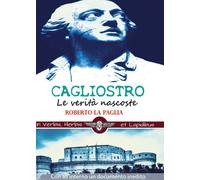 Libri La Paglia Roberto - Cagliostro. Le Verita Nascoste