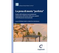 Libri La Pena Di Morte Perfetta. Studio Sull'evoluzione Necessariamente Abolizio
