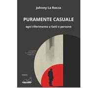 Libri La Rocca Johnny - Puramente Casuale. Ogni Riferimento A Fatti O Persone