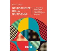 Libri La Rosa Marco - Neuroscienze Della Narrazione. Lo Storytelling Nell'era De