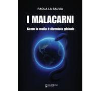 Libri La Salvia Paola - I Malacarni. Come La Mafia E Diventata Globale