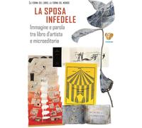 Libri La Sposa Infedele. Immagine E Parola Tra Libro D'artista E Microeditoria.