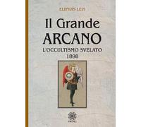 Libri LÃ©vi Ãliphas - Il Grande Arcano. L'occultismo Svelato 1898