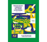 Processo creativo e compositivo nelle canzoni di Chico Buarque. Con uno st...