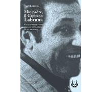 Libri Labruna Taty - Mio Padre, Il Capitano Labruna. Viaggio Nelle Storie Italia