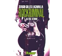 Libri Lacavalla Sergio Gilles - Rockriminal E Altre Storie