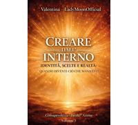 Libri Ladymoonofficial - Creare Dall'interno. Identita, Scelte E Realta: Quando