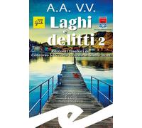 Libri Laghi E Delitti 2. Racconti Finalisti Del Concorso Letterario Ceresio In G