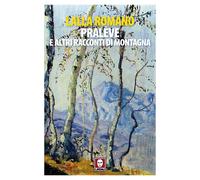 Libri Lalla Romano - Praleve E Altri Racconti Di Montagna
