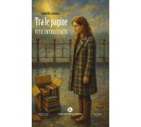 Libri Lamanna Antonella - Tra Le Pagine. Vite Intrecciate