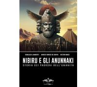 LIBRO NIBIRU E GLI ANUNNAKI. STORIA DEI PADRONI DELL'UMANITÀ - GIANLUCA LAMBERTI