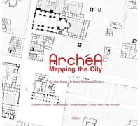 ArchéA. Mapping The City On Urban Spaces. An Atlas Of Bologna And Aachen