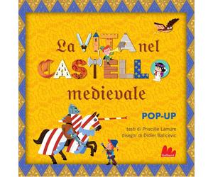 Libri Lamure Priscille - La Vita Nel Castello Medievale. Libro Pop-Up. Ediz. A C