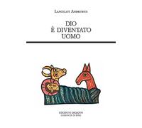 Libri Lancelot Andrewes - Dio è diventato uomo - 2012