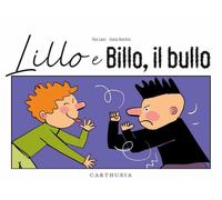 Lillo e Billo, il bullo. Ediz. a colori
