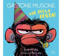 Libri Lang Suzanne - Che Bella Festa Gastone Musone