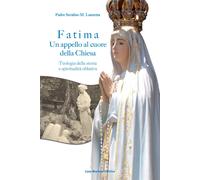 Libri Lanzetta Serafino Maria - Fatima. Un Appello Al Cuore Della Chiesa. Teolog