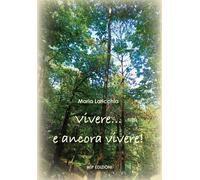 Libri Laricchia Maria - Vivere... E Ancora Vivere