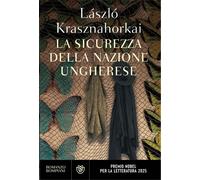 Libri László Krasznahorkai - La Sicurezza Della Nazione Ungherese