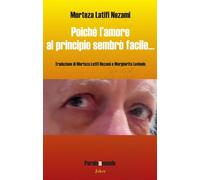 Poiché l'amore al principio sembrò facile... Testo iraniano a fronte. Ediz...