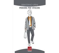 Libri Latini Sebastiano - Perdere Per Vincere