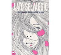 Libri Lato Selvaggio. L'erotismo Dei Grandi Autori Di -Blue-