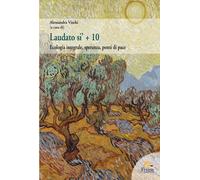 Libri Laudato Si' 10. Ecologia Integrale, Speranza, Ponti Di Pace