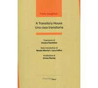 Libri Laughton Freda - A Transitory House-Una Casa Transitoria. Ediz. Bilingue