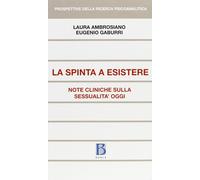 La Spinta a esistere. Note cliniche sulla sessualità oggi - Ambrosiano Lau...